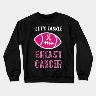 Let's Tackle Breast Cancer Football Pink Awareness Crewneck Sweatshirt